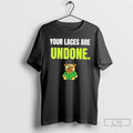 Classic Dog Your Laces Are Undone T Shirts