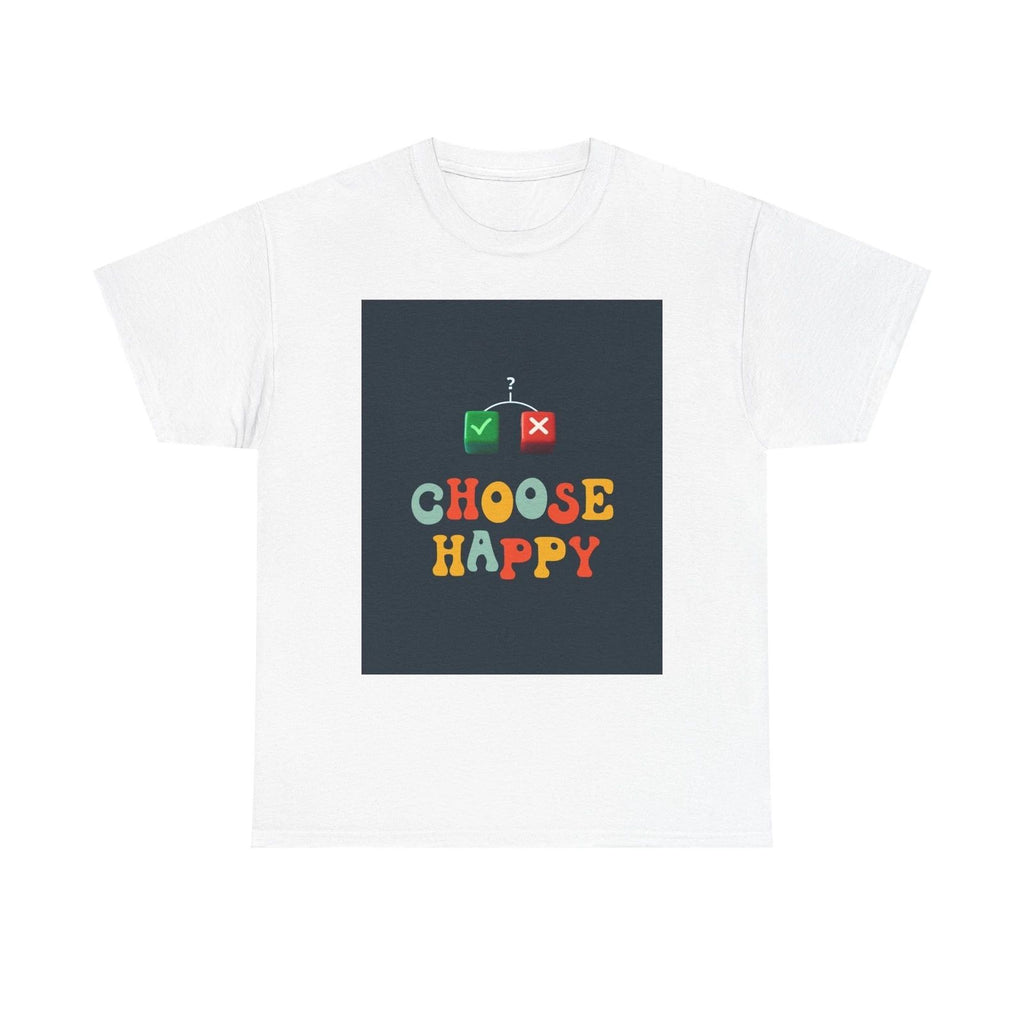 "Choose Happy" Unisex Heavy Cotton Tee - Positive Vibes Shirt, Motivational Tee,