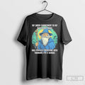Classic Wizard My Sheer Commitment To My Ridiculous Ideas Has Fooled Everyone T Shirts