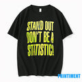 Stand Out Dont Be A Statistic Tshirts Sweater