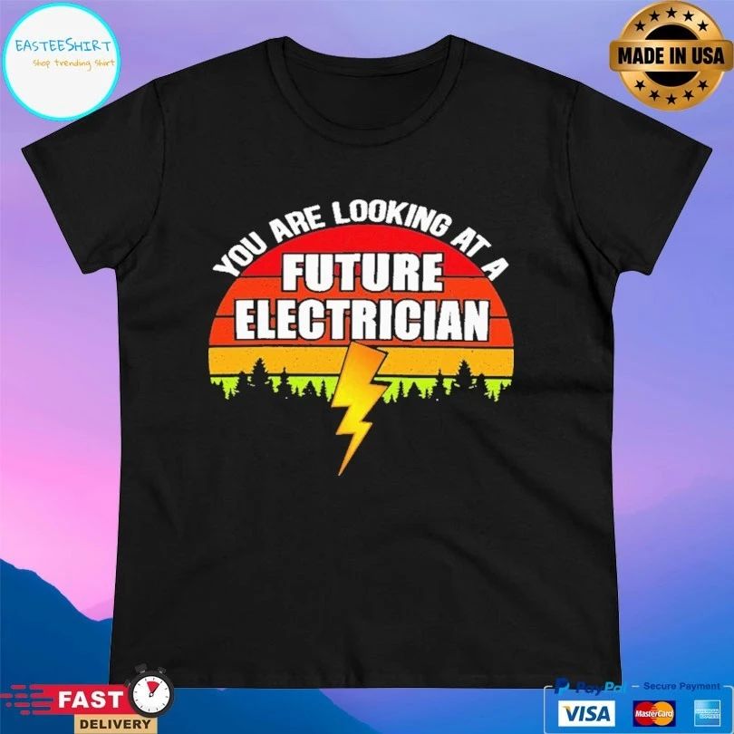 You Are Looking At A Future Electrician Vintage T-shirt
