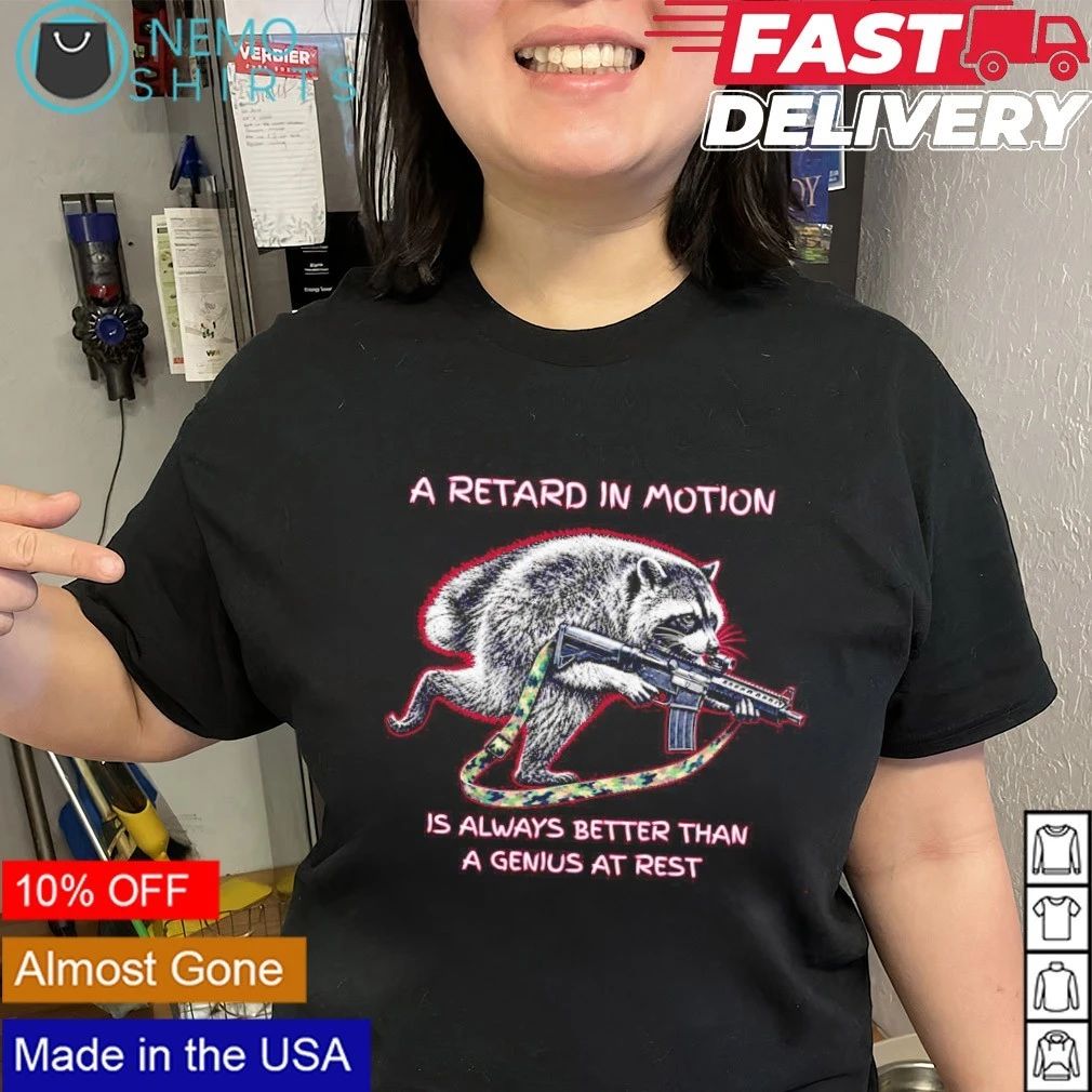 Jimothy a retard in motion is always better than a genius at rest shirt
