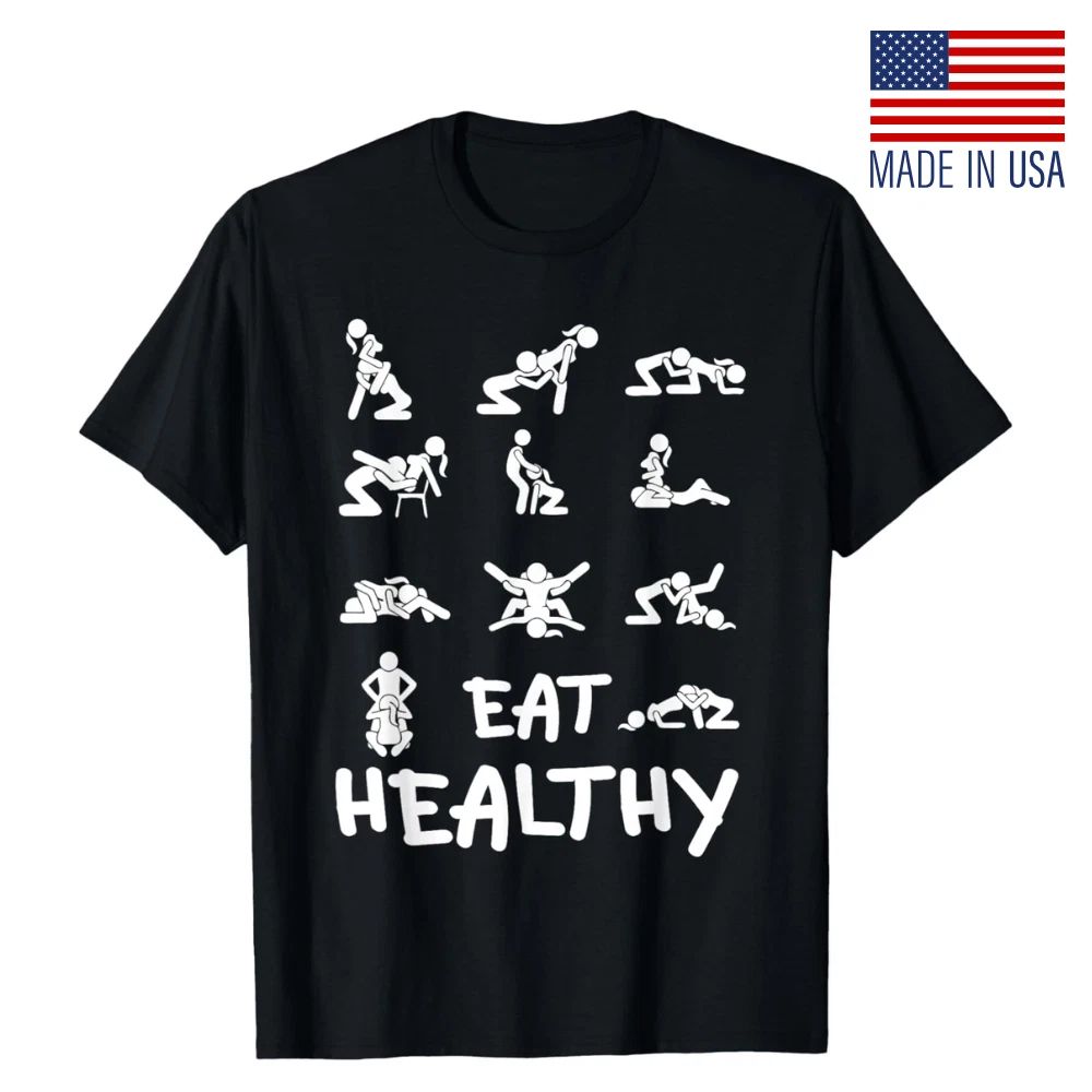Funny Eat Healthy Dirty Adult Humor Saying Joke T-Shirt ,Size S-5XL , Fast Ship