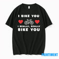 I Bike You I Really Really Bike You Tshirts Sweater