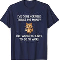 I've Done Horrible Things for Money, Raccoon, Funny, Jokes T-Shirt