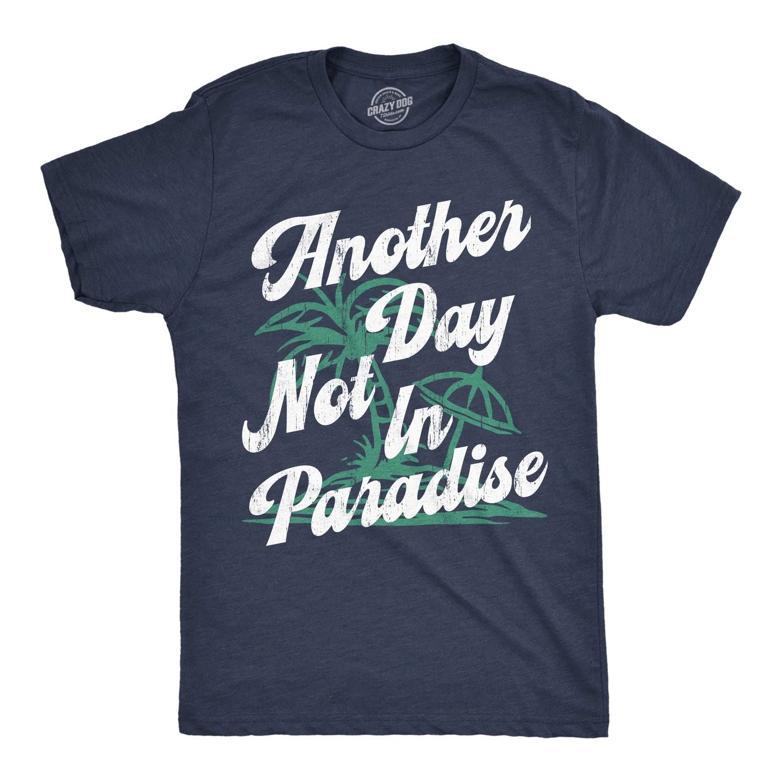 Mens Funny T Shirts Another Day Not In Paradise Sarcastic Beach Graphic Novelty
