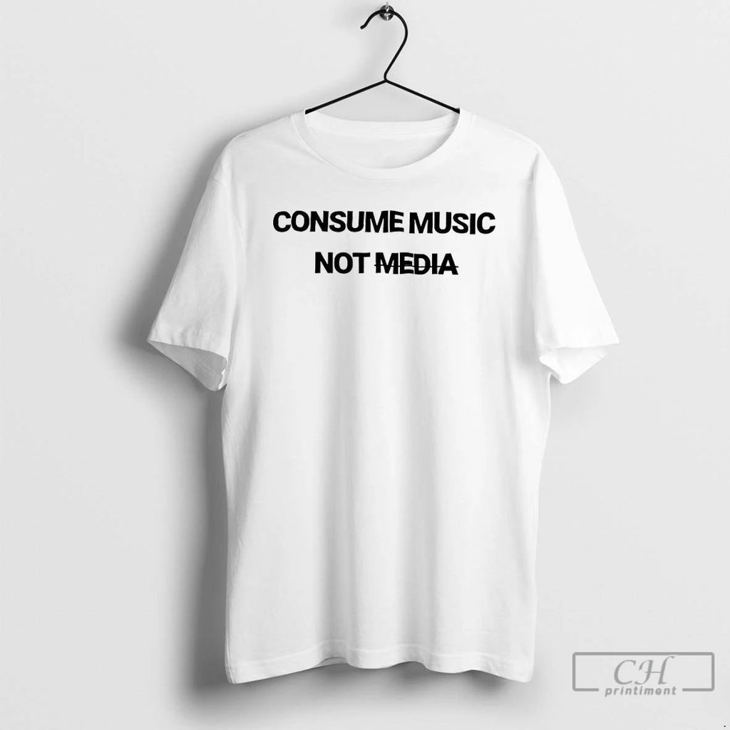 Premium Consume Music Not Media T Shirts