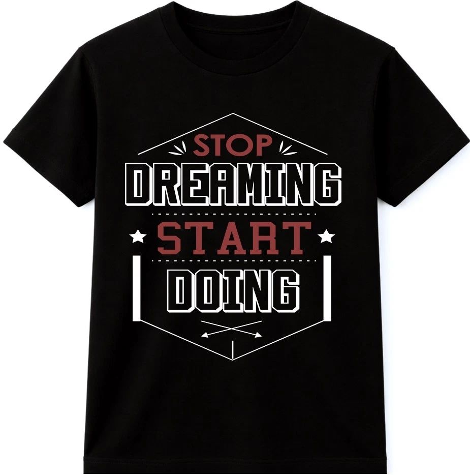 Motivational Quote T Shirt Stop Dreaming Start Doing Inspirational Graphic Tee