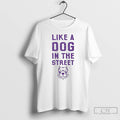 Premium Pitbull Like A Dog In The Street T Shirts