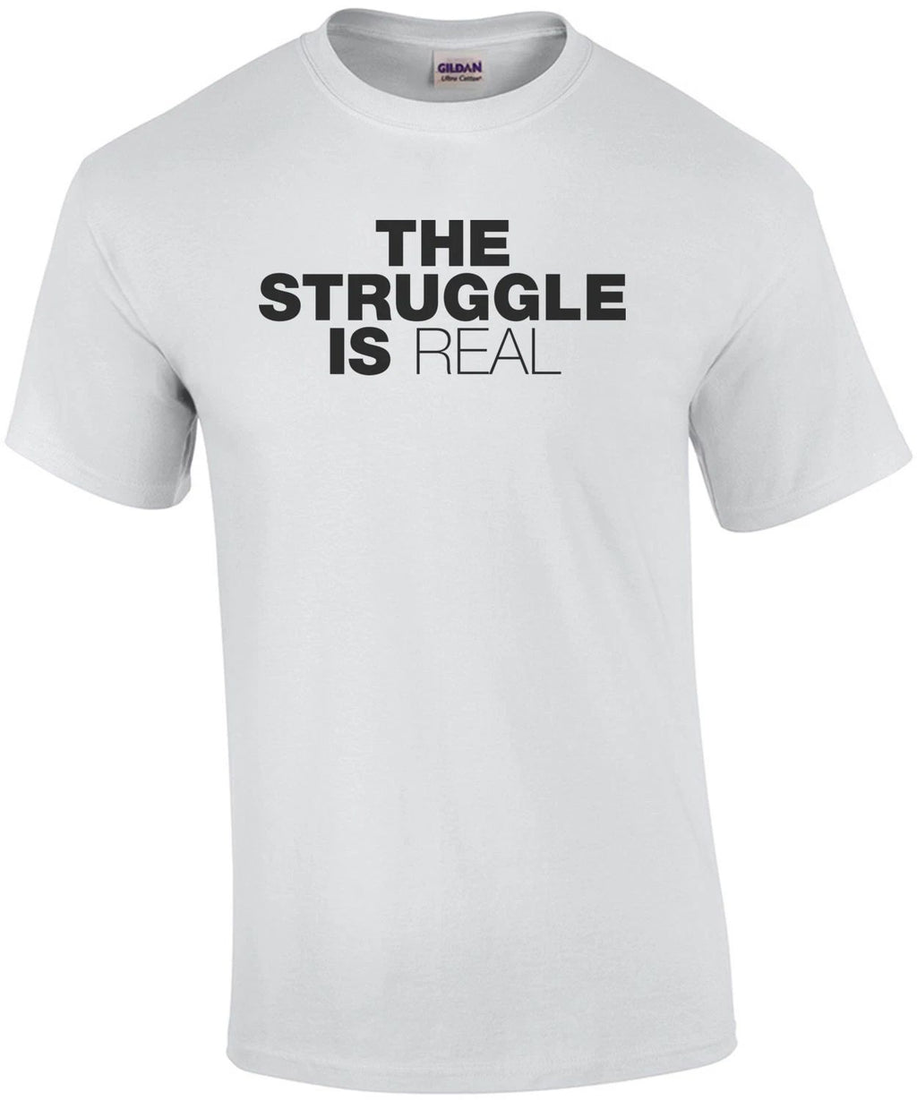 The Struggle Is Real