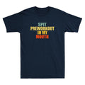 Spit Preworkout In My Mouth Funny Gym Saying Vintage Distressed Men's T-Shirt