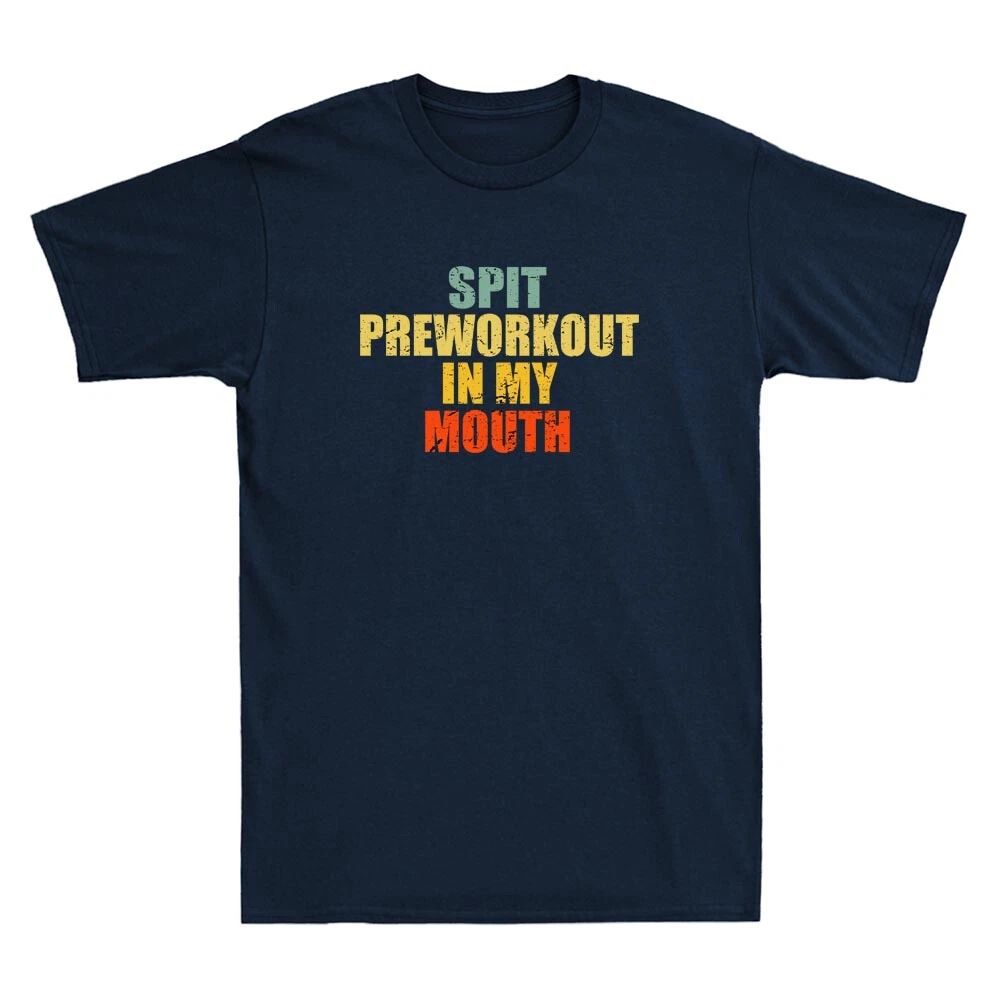 Spit Preworkout In My Mouth Funny Gym Saying Vintage Distressed Men's T-Shirt