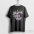 Classic Magical Vibes Only T Shirts Hoodie Longsleeve