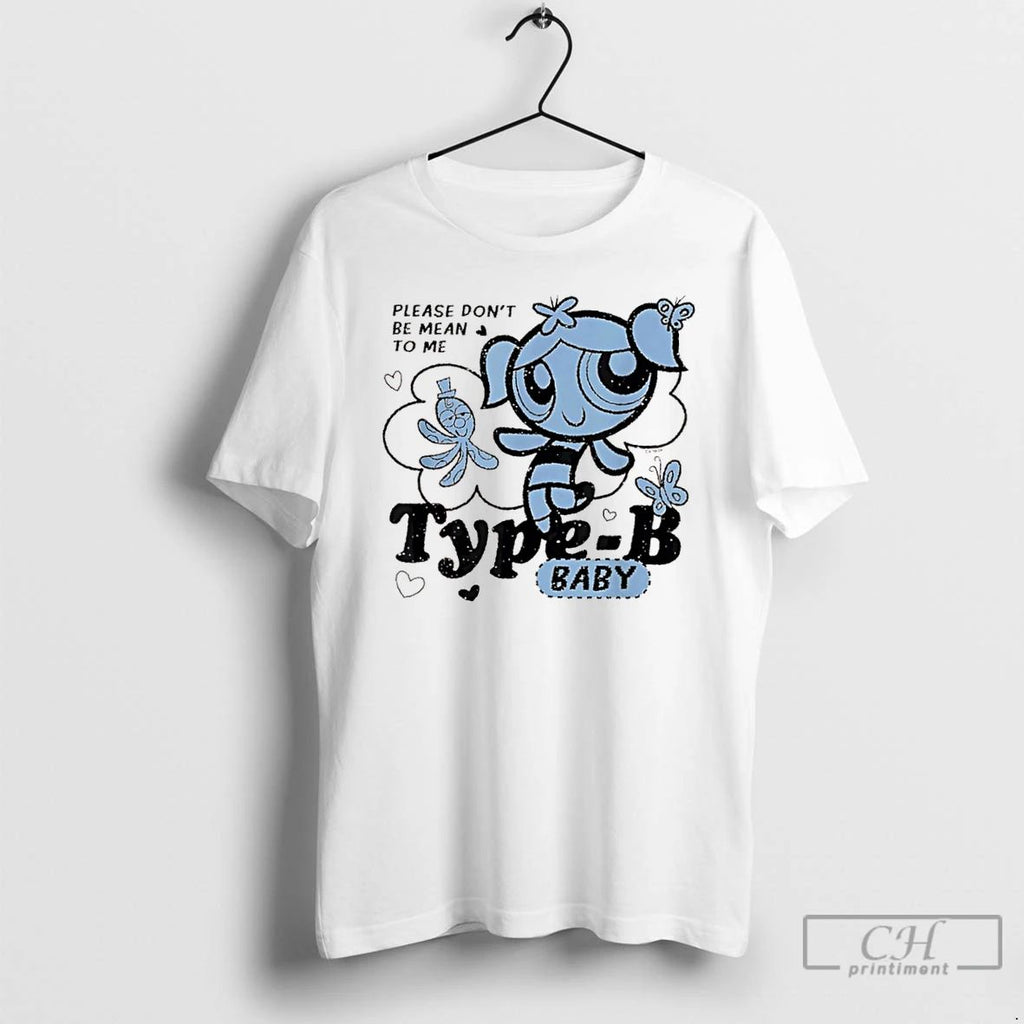 Classic The Powerpuff Girls Type B Baby Dont Be Mean To Me T Shirts