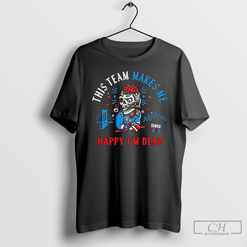 Classic Skull New York Rangers Hockey This Team Makes Me Happy Im Dead T Shirts