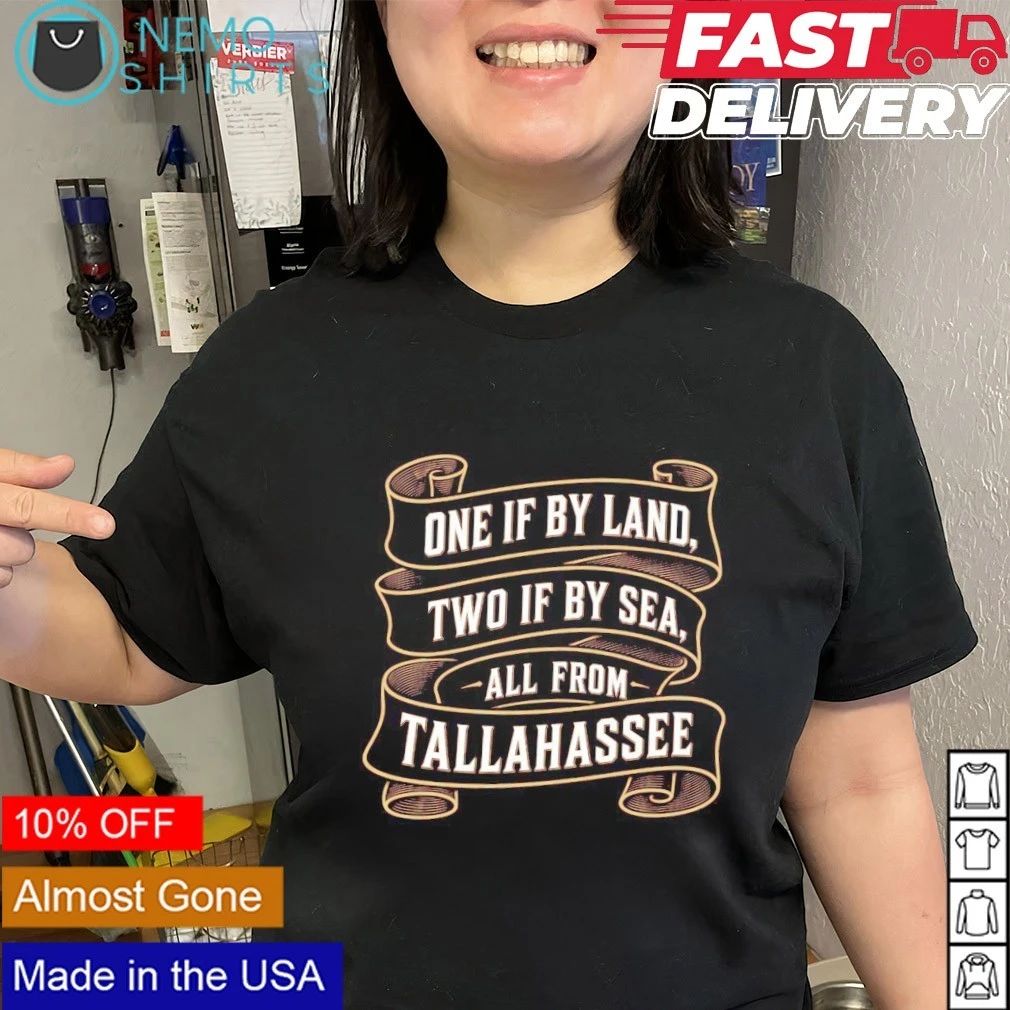 Paul Revere’s Ride one if by land two if by sea all from Tallahassee shirt