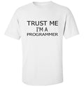 Trust Me I Am Programmer Geek Nerd Men's Unisex Printed Cotton T-shirt Top Tee