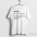 Classic Insulin Definition The Thing Awesome People Cant Produce T Shirts
