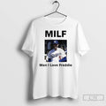 Classic 2025 Freddie Freeman Milf Man I Love Freddie La Dodgers T Shirts