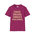 Chase Dreams Embrace Challenges Motivational Tee Inspirational shirt, Unisex