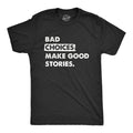 Mens Bad Choices Make Good Stories T Shirt Funny Poor Decisions Trouble Maker