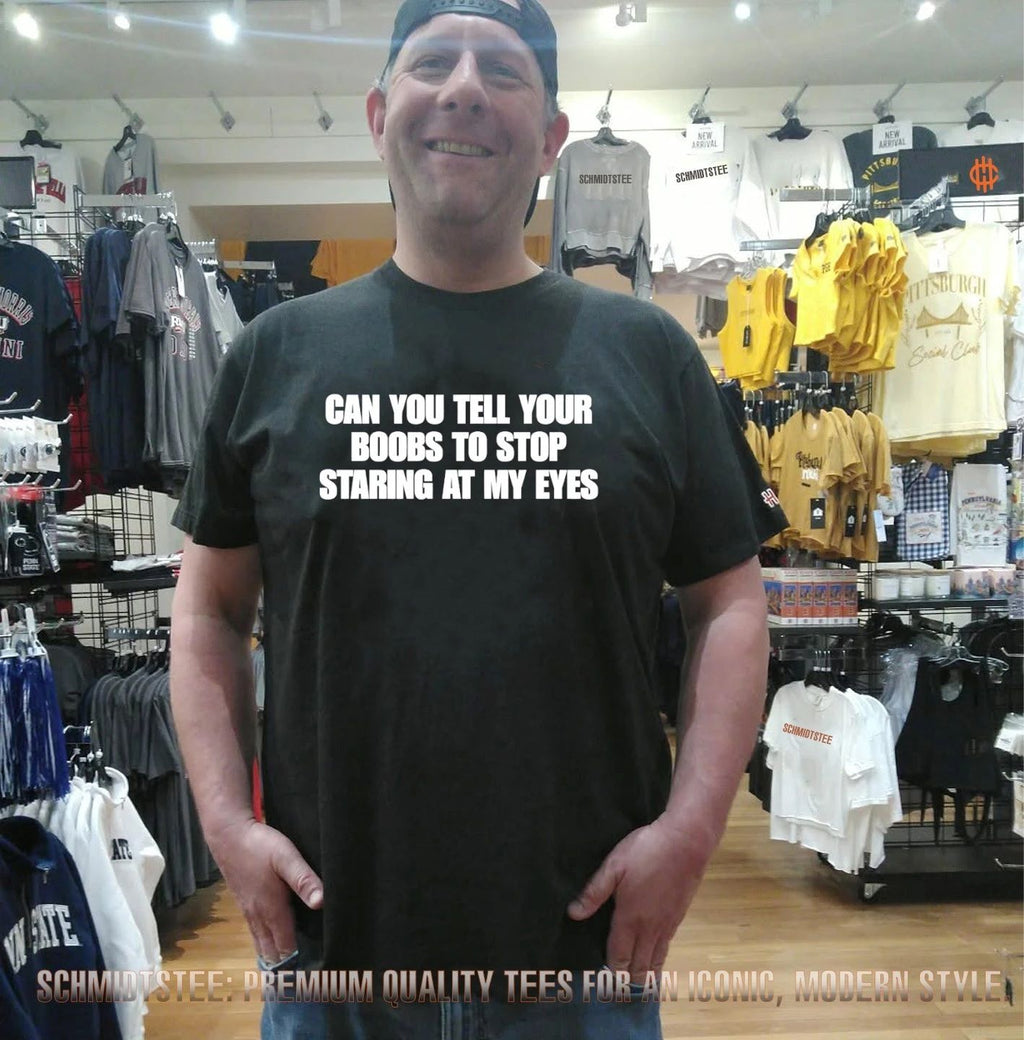 Can You Tell Your Boobs To Stop Staring At My Eyes shirt