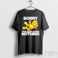 Premium Sorry Too Busy Doing Nothing T Shirts