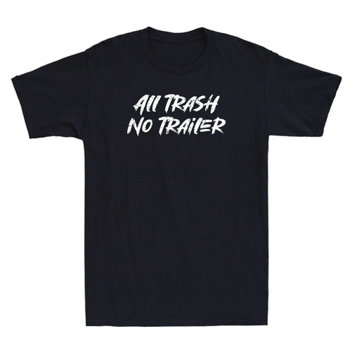 All Trash No Trailer Funny Saying Quote Gift Vintage Men's Short Sleeve T-Shirt