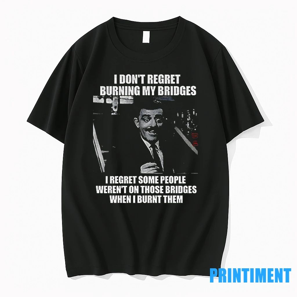 Gomez Addams I Dont Regret Burning My Bridges I Regret Some People Werent On Those