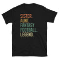 Sister Aunt Fantasy Football Legend Sports Short-Sleeve Unisex T-Shirt