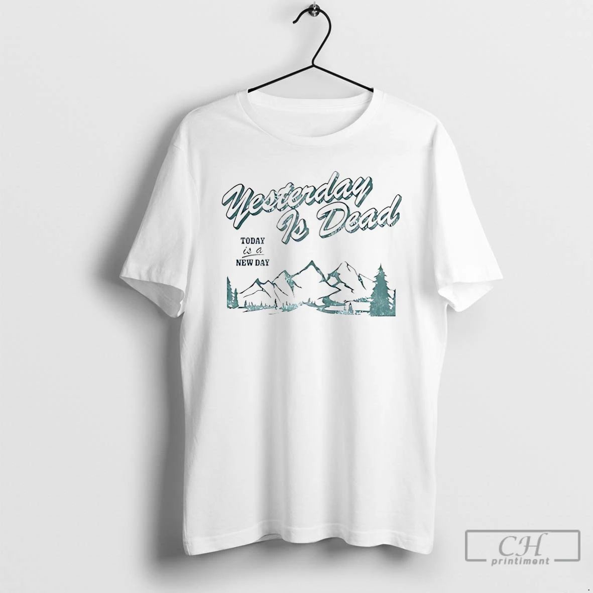 Classic Yesterday Is Dead To Day Is A New Day T Shirts