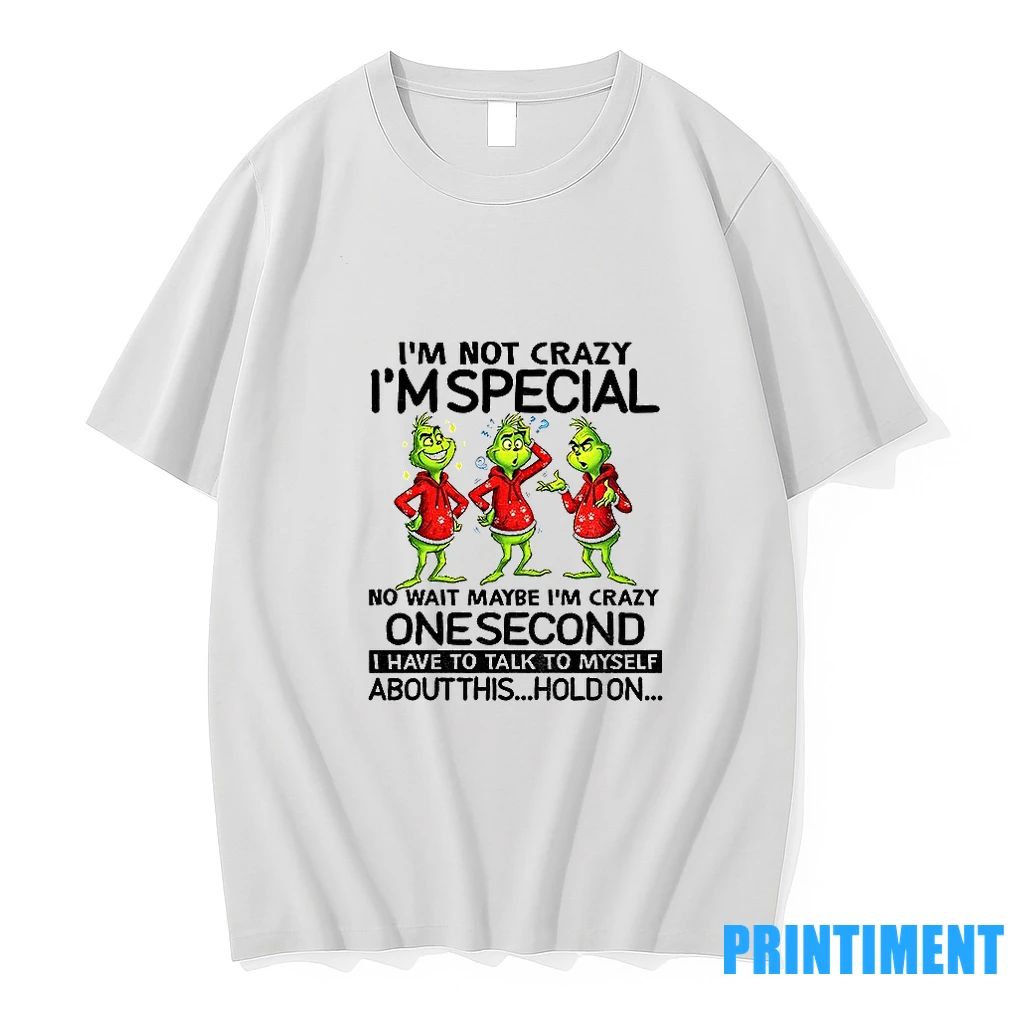 Im Not Crazy Im Special No Wait Maybe Im Crazy One Second I Have To