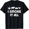 I Smoke It All Funny For Men Women T-Shirt