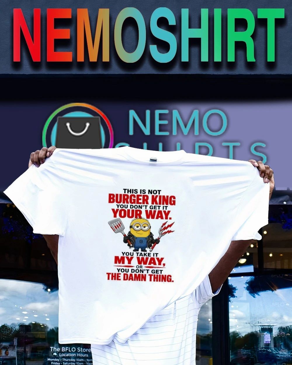 Minion This Is Not Burger King You Take It My Way Quote shirt