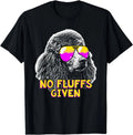 NEW LIMITED Poodle No Fluffs Given Funny Dog Lover Cute T-Shirt - MADE IN USA