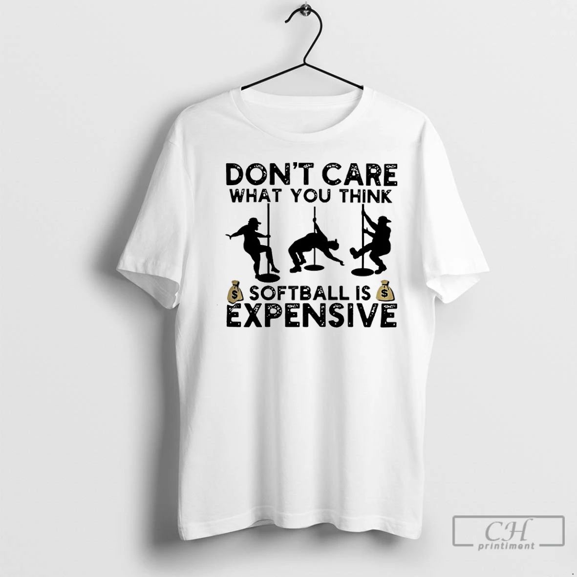 Classic Dont Care What You Think Softball Expensive
