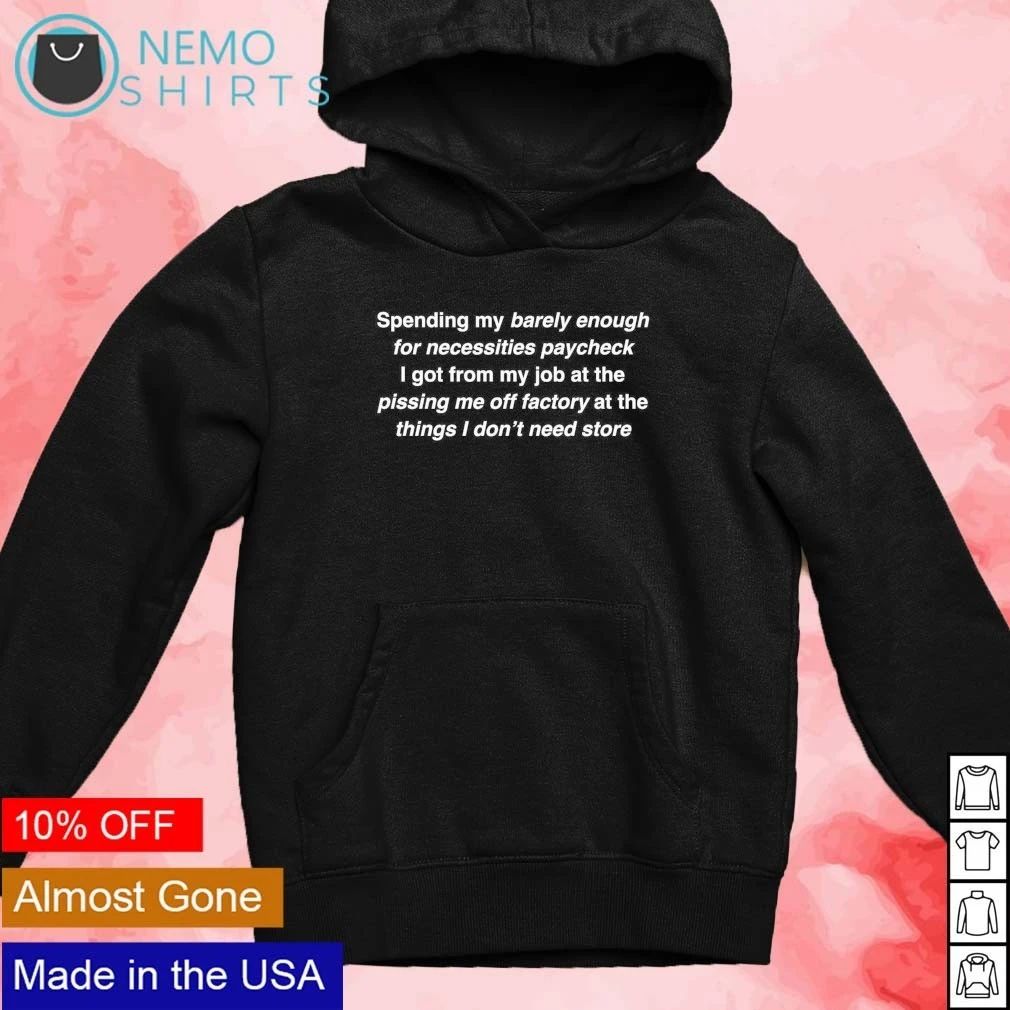 Spending My Barely Enough for Necessities Paycheck Quote shirt