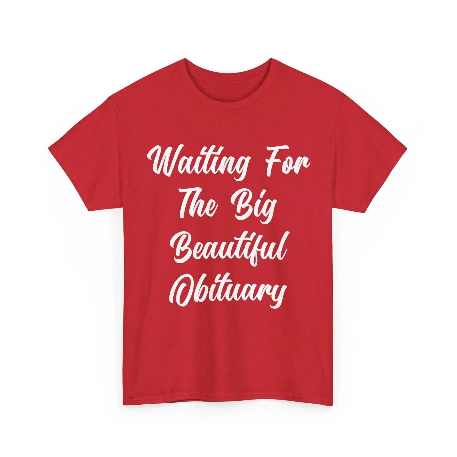 Waiting for The Big Beautiful Obituary Funny Saying Quote T-Shirt