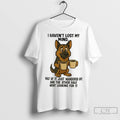 Premium German Shepherd I Havent Lost My Mind Half Of It Just Wandered Off