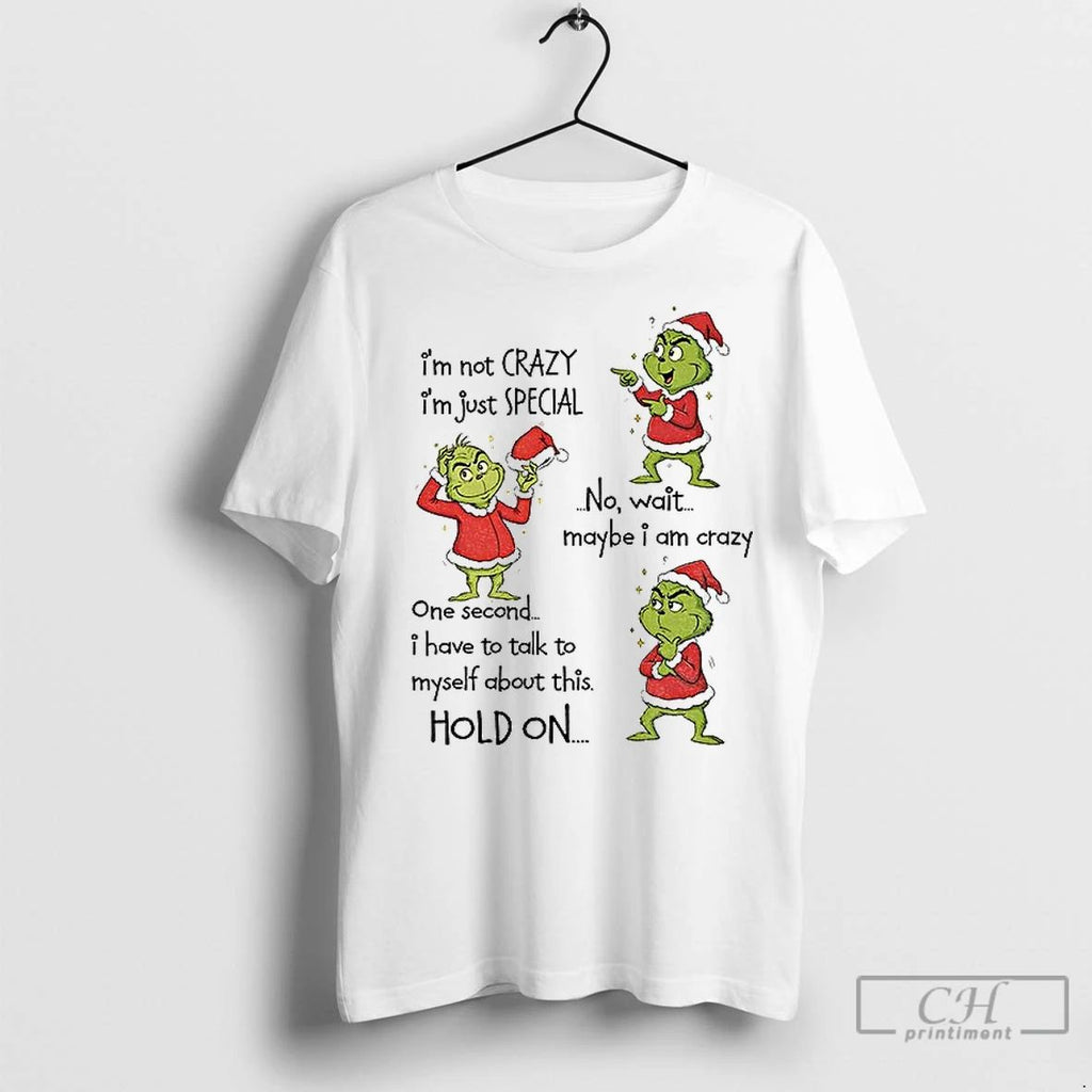 Premium Grinch Santa Hat Im Not Crazy Im Just Special No Wait Maybe I Am