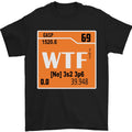 WTF Periodic Table Chemistry Geek Funny Mens T-Shirt 100% Cotton