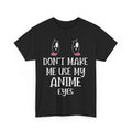 Anime Street Style Tee | Manga Shirt | Don't make me use my anime eyes Shirt