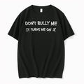 Dont Bully Me It Turns Me On Tshirts Sweater