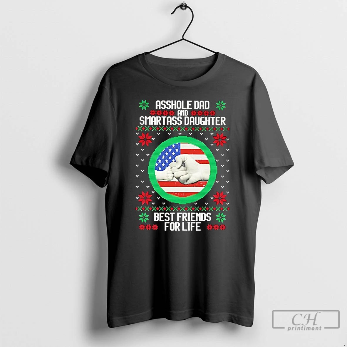Classic Asshole Dad Smartass Daughter Best Friends For Life Ugly Christmas T Shirts
