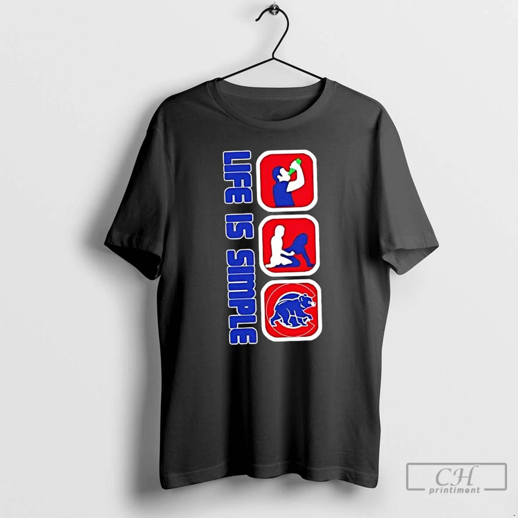 Classic Chicago Cubs Baseball Life Is Simple T Shirts