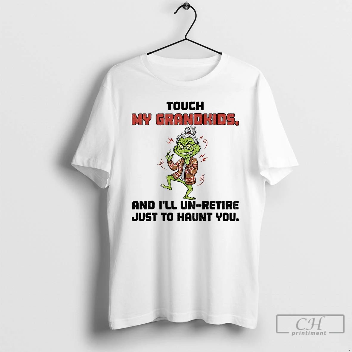 Premium Grinch Touch My Grandkids And Ill Un Retire Just To Haunt You Christmas