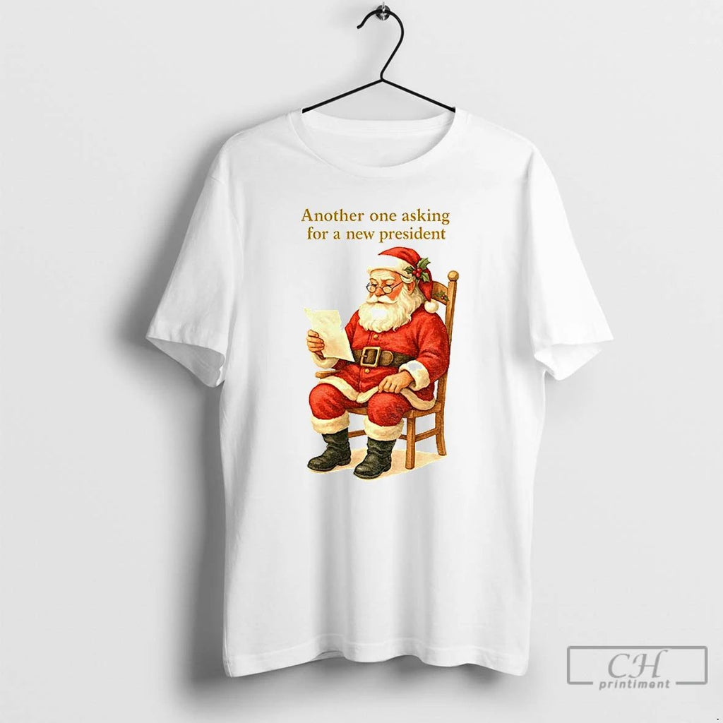 Premium Santa Claus Another One Asking For A New President Christmas T Shirts
