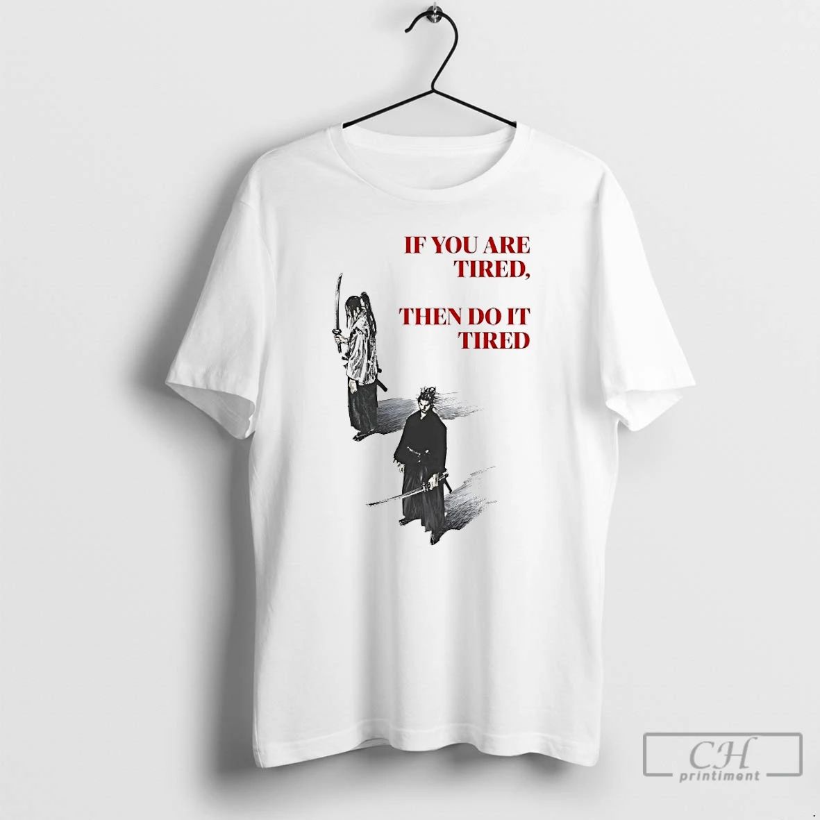 Classic Samurai If You Are Tired Then Do It Tired T Shirts