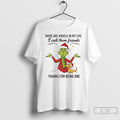 Premium Grinch Christmas There Are Angels In My Life I Call Them Friends Thanks For