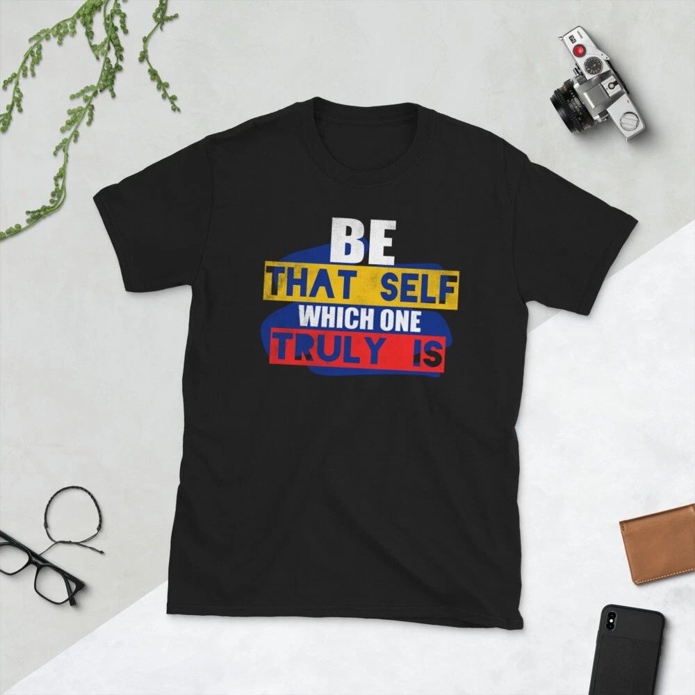 Be that self which one truly is, motivational, Short-Sleeve Unisex T-Shirt